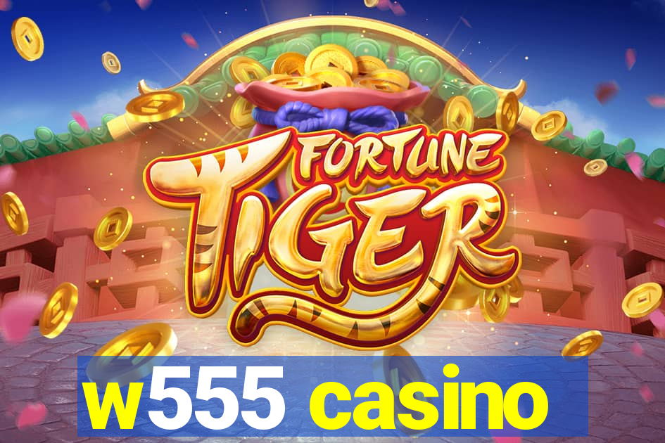w555 casino